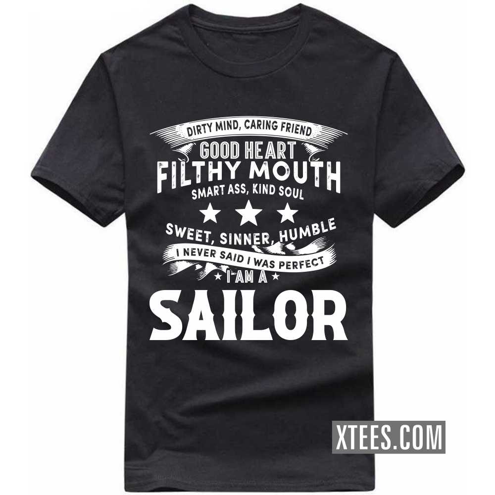 I Never Said I Was Perfect I Am A Sailor Profession T-shirt