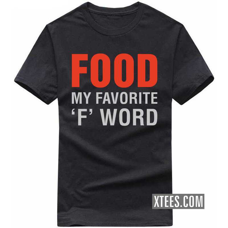 Food My Favorite 'F' Word T Shirt