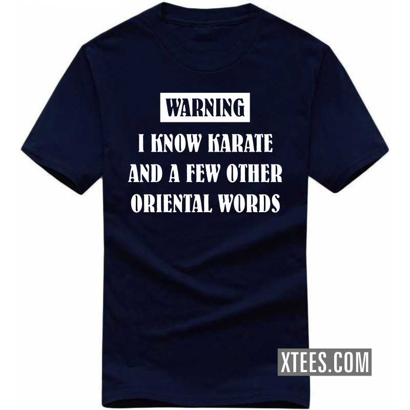 Warning I Know Karate And A Few Other Oriental Words Funny T-shirt India