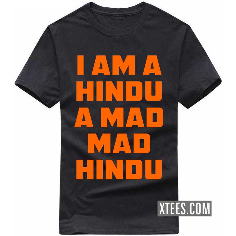I Am A Hindu A Mad Mad Hindu T Shirt
