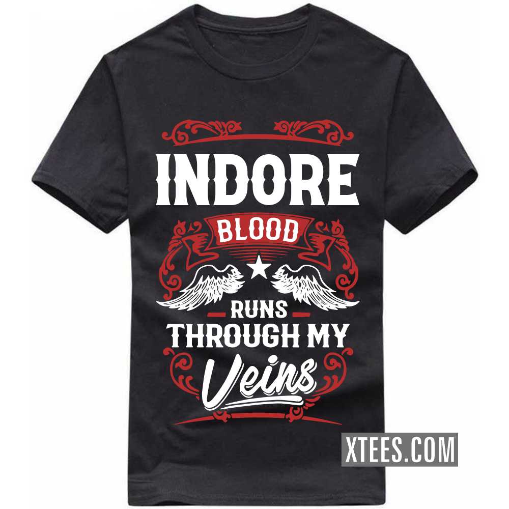 INDORE Blood Runs Through My Veins India City T-shirt