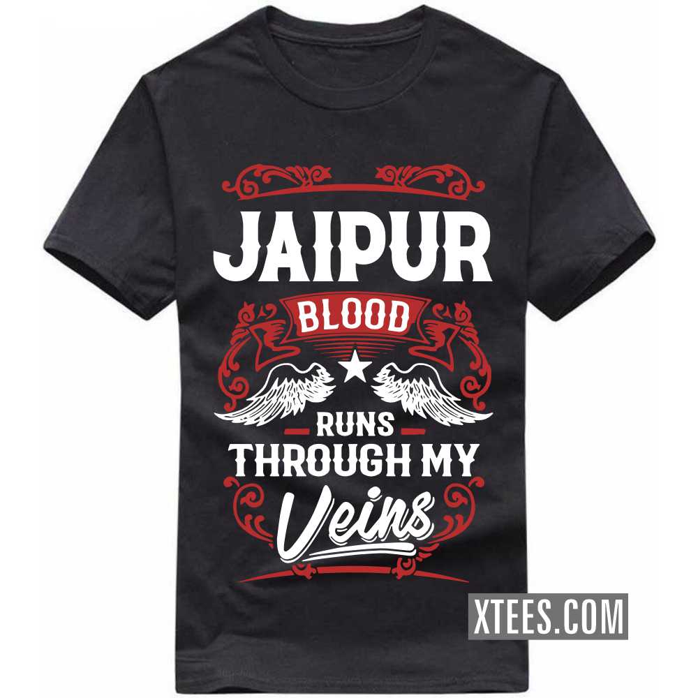 JAIPUR Blood Runs Through My Veins India City T-shirt