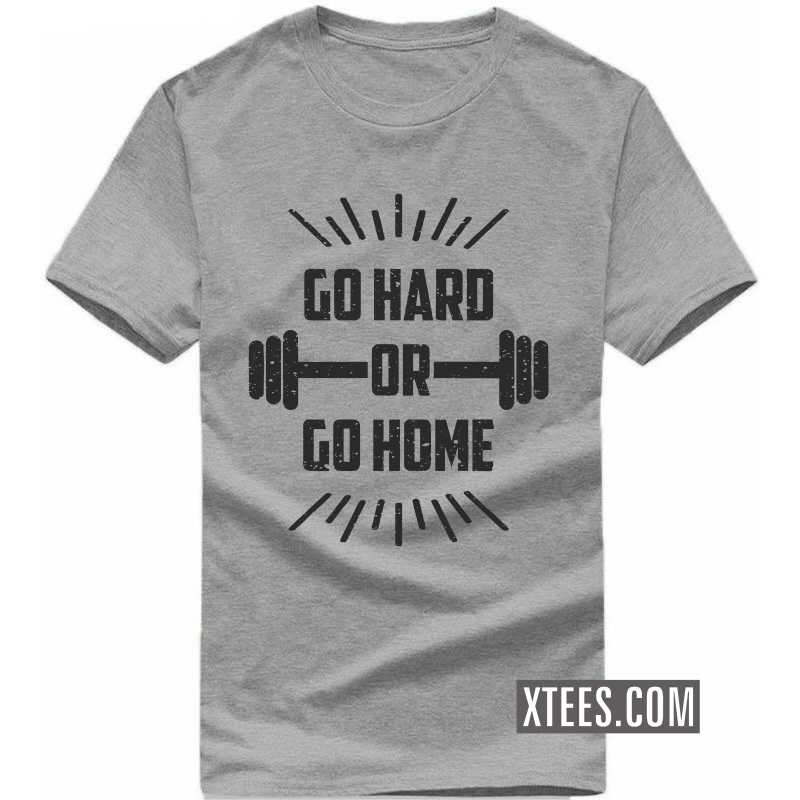 Go Hard Or Go Home Gym T-shirt India