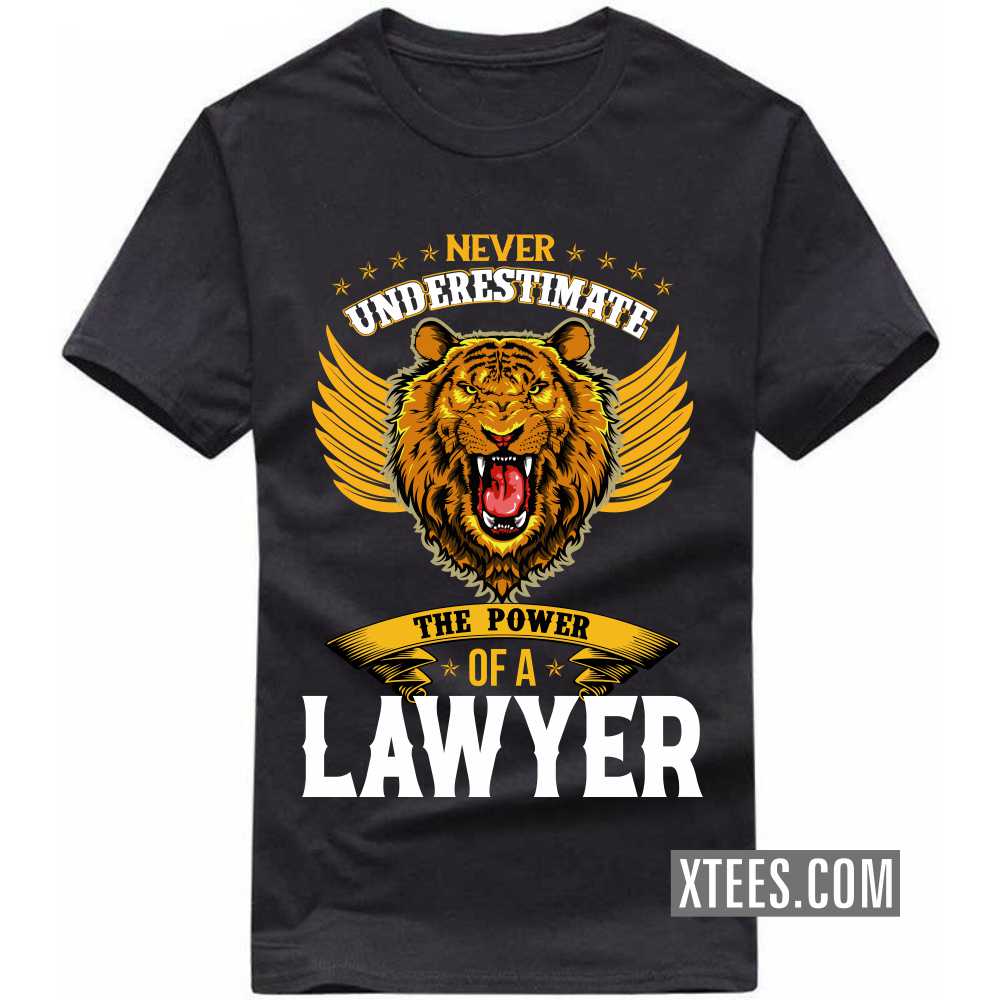 Never Underestimate The Power Of A LAWYER Profession T-shirt
