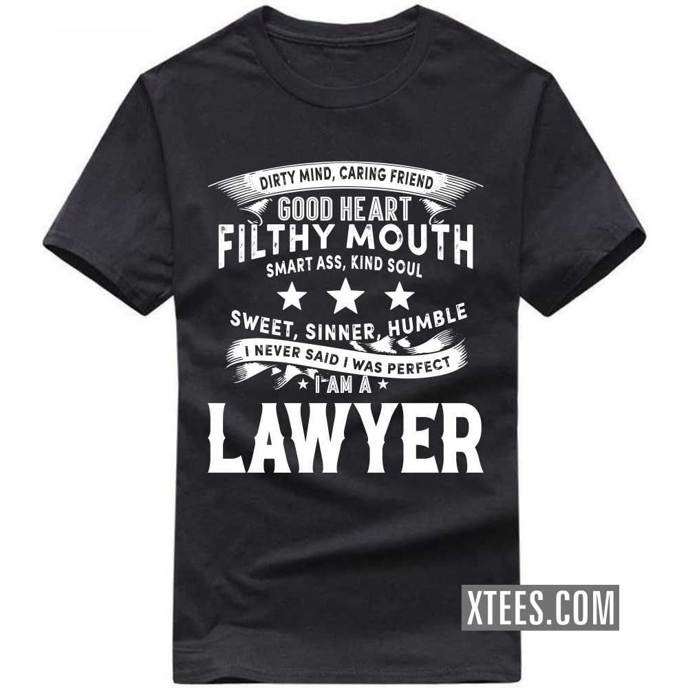 I Never Said I Was Perfect I Am A LAWYER Profession T-shirt