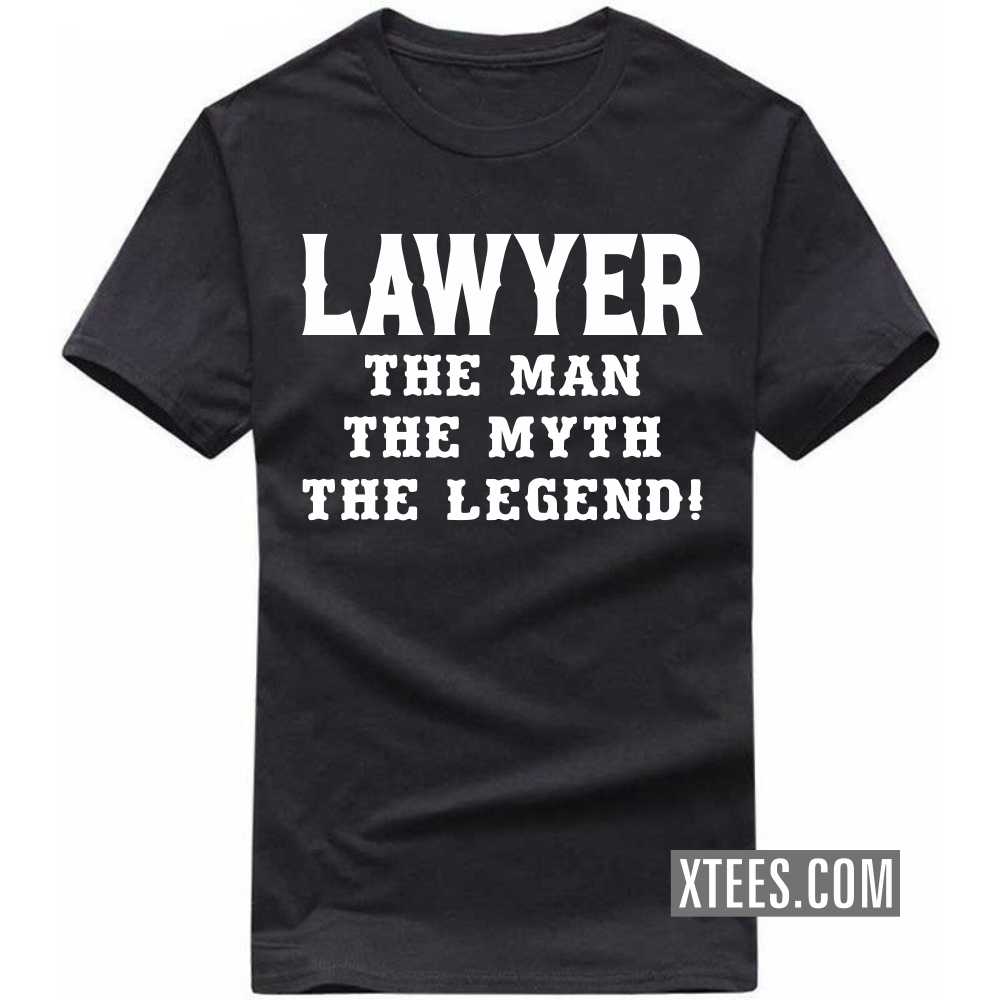 LAWYER The Man The Myth The Legend Profession T-shirt