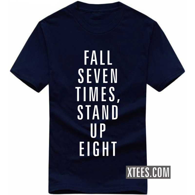 Fall Seven Times Stand Up Eight Motivational Quotes T-shirt