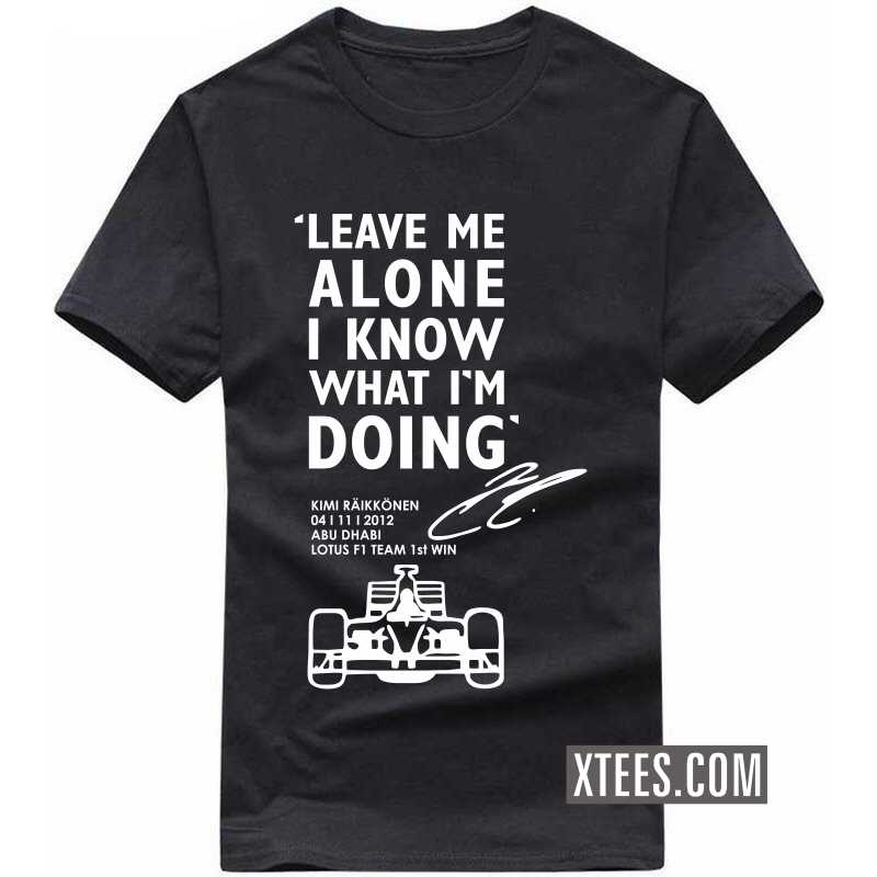 Leave Me Alone Kimi Raikkonen Funny T-shirt India image Leave Me Alone Kimi Raikkonen Funny T-shirt India image