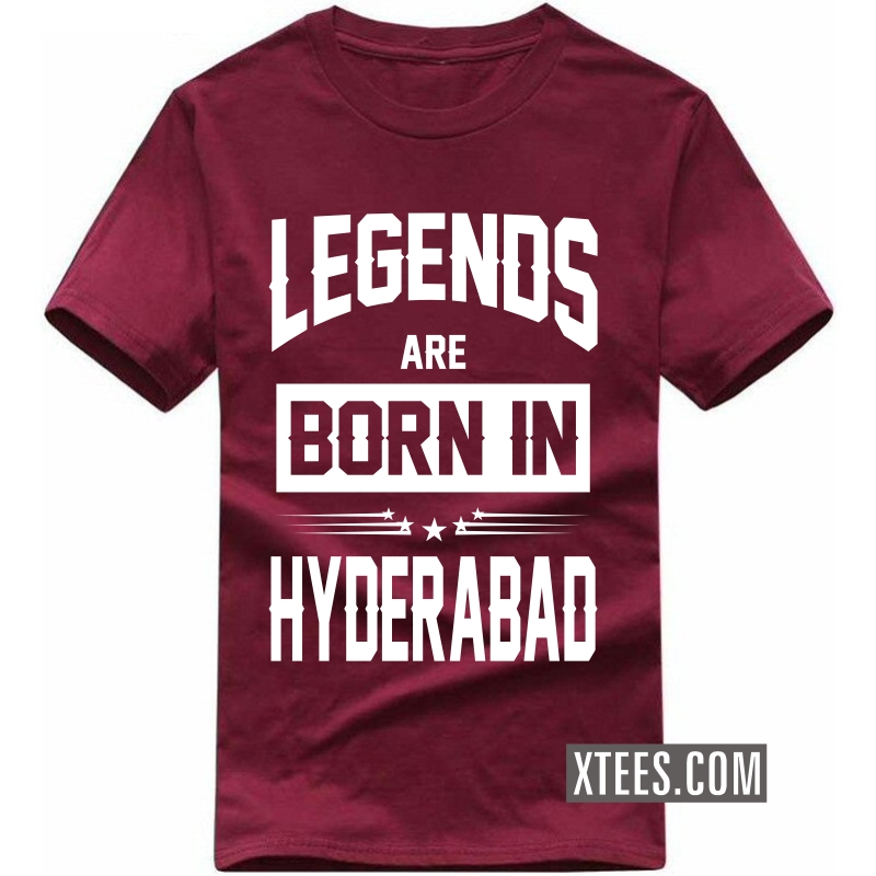 Legends Are Born In hyderabad T Shirt