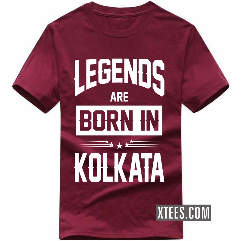 Legends Are Born In Kolkata T Shirt