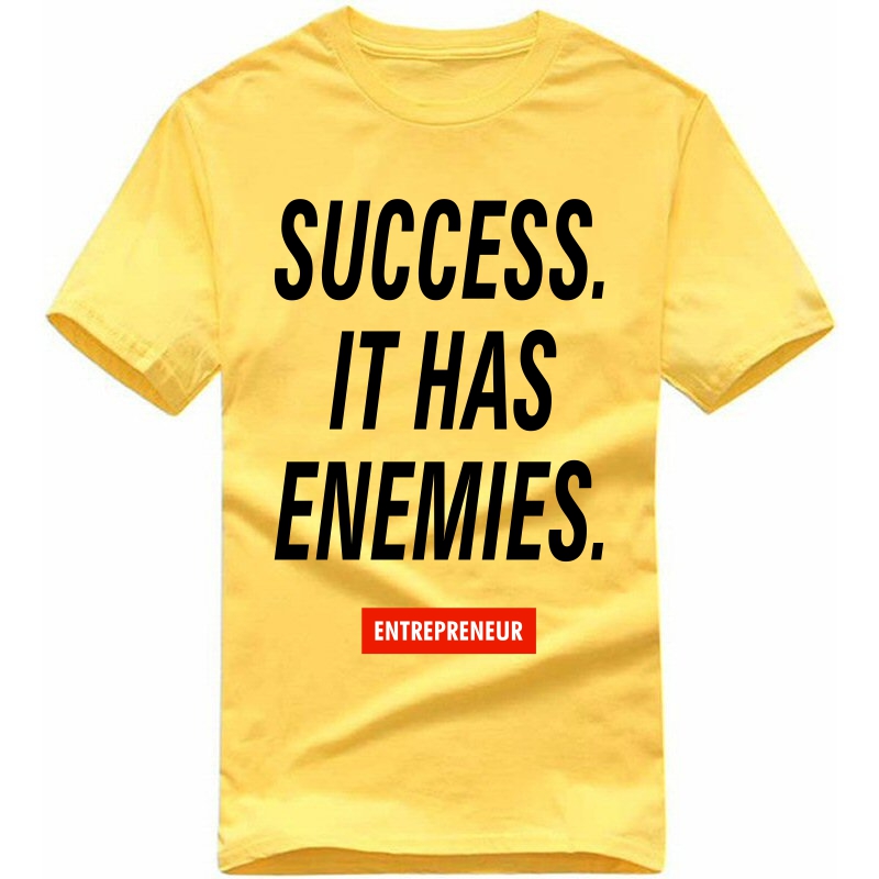 Success It Has Enemies : Entrepreneur & Startup T-shirt