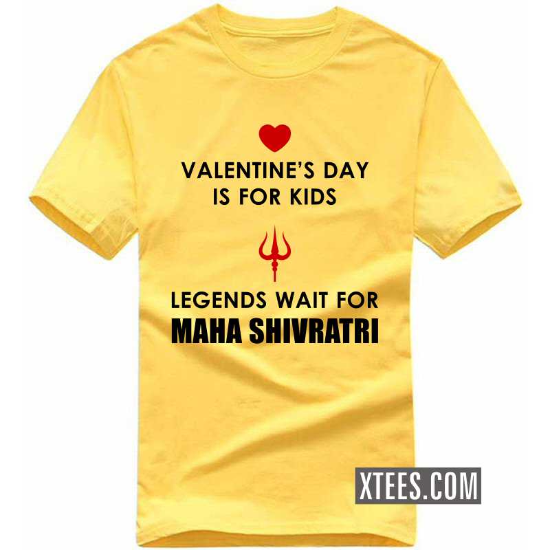 Valentine’s Day Is For Kids Legends Wait For Maha Shivratri T Shirt