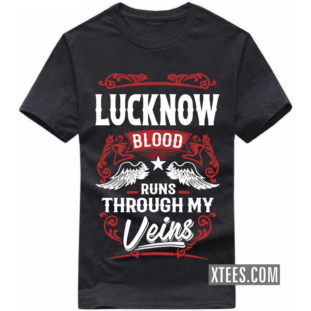 LUCKNOW Blood Runs Through My Veins India City T-shirt
