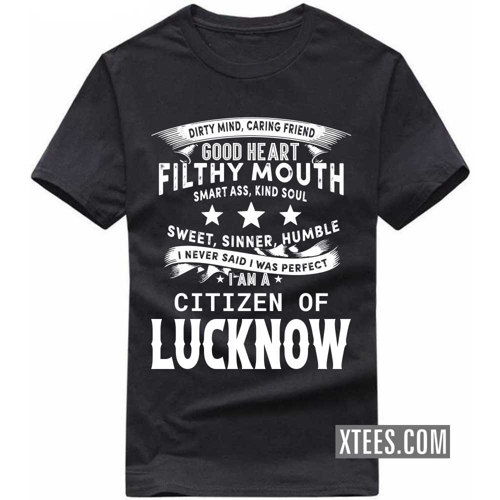 I Never Said I Was Perfect I Am A Citizen Of LUCKNOW India City T-shirt