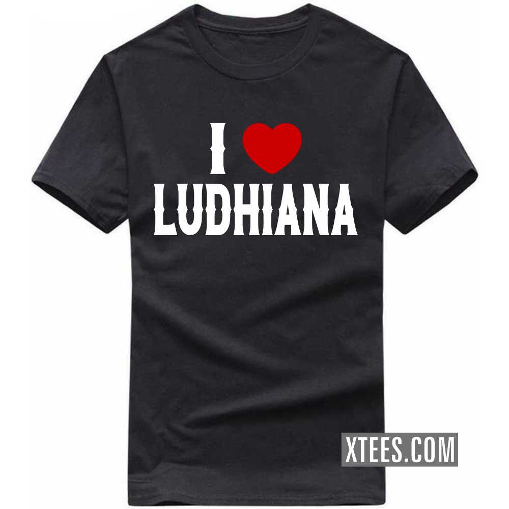 I Heart Love LUDHIANA India City T-shirt