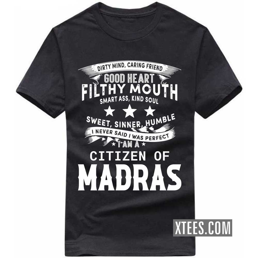 I Never Said I Was Perfect I Am A Citizen Of MADRAS India City T-shirt I Never Said I Was Perfect I Am A Citizen Of MADRAS India City T-shirt