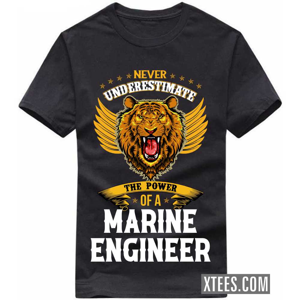 Never Underestimate The Power Of A MARINE ENGINEER Profession T-shirt
