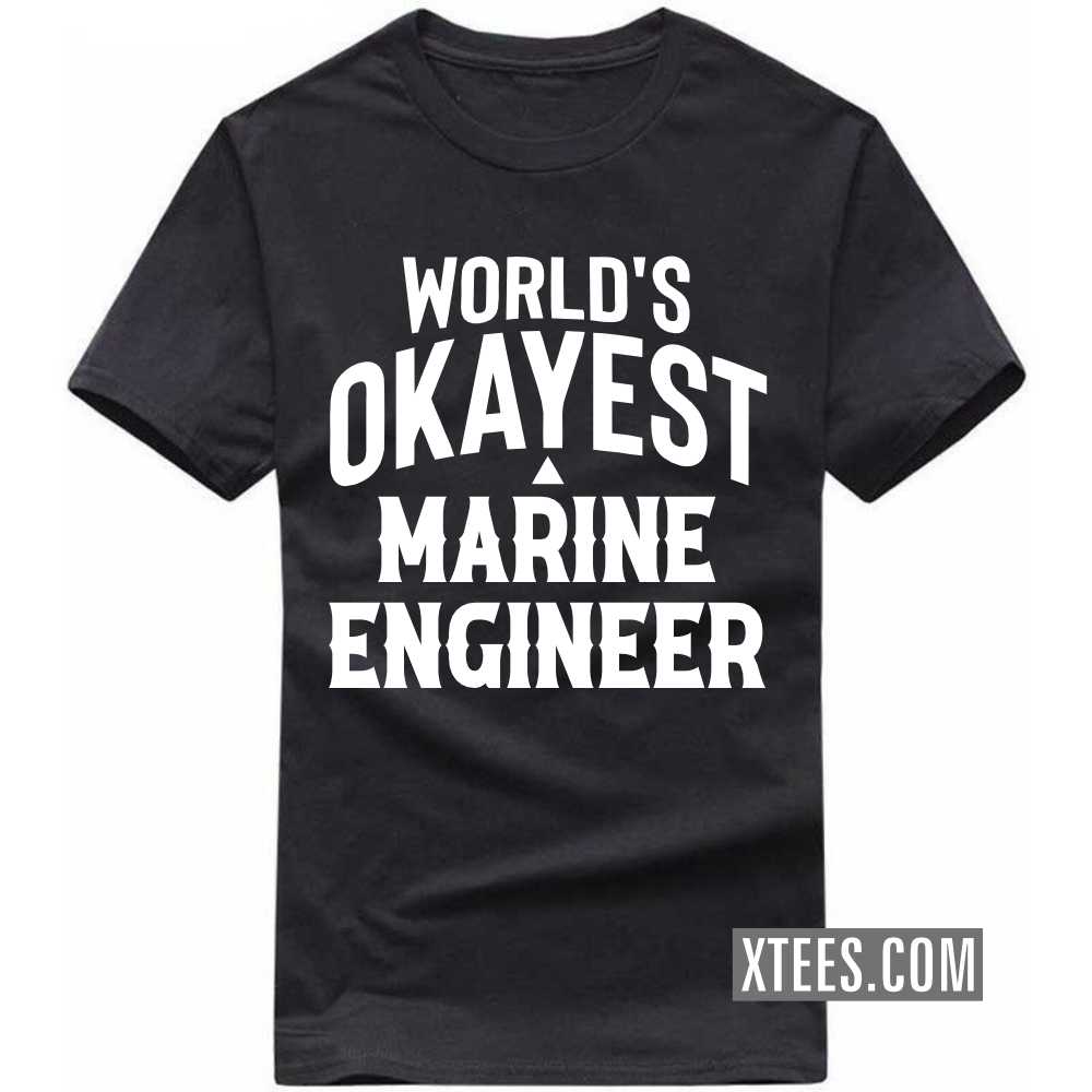 World's Okayest MARINE ENGINEER Profession T-shirt