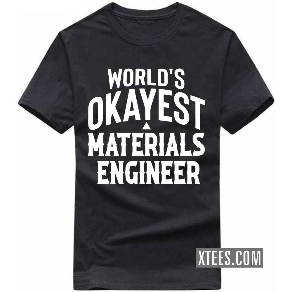 World's Okayest MATERIALS ENGINEER Profession T-shirt World's Okayest MATERIALS ENGINEER Profession T-shirt