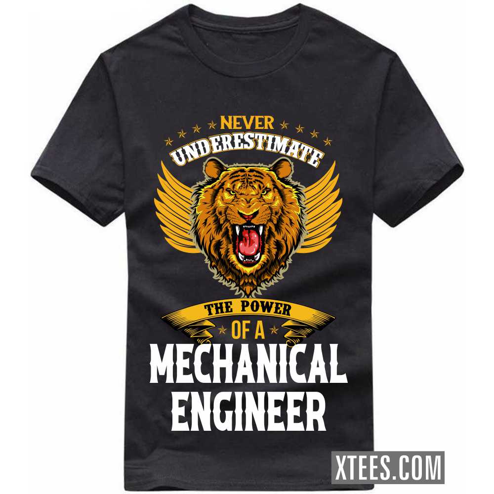 Never Underestimate The Power Of A MECHANICAL ENGINEER Profession T-shirt Never Underestimate The Power Of A MECHANICAL ENGINEER Profession T-shirt