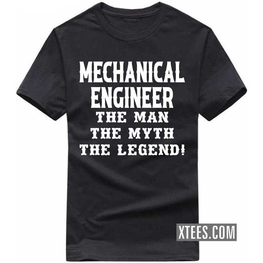 MECHANICAL ENGINEER The Man The Myth The Legend Profession T-shirt MECHANICAL ENGINEER The Man The Myth The Legend Profession T-shirt