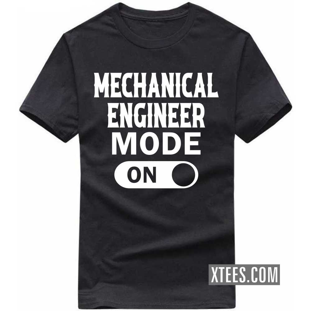 MECHANICAL ENGINEER Mode On Profession T-shirt MECHANICAL ENGINEER Mode On Profession T-shirt