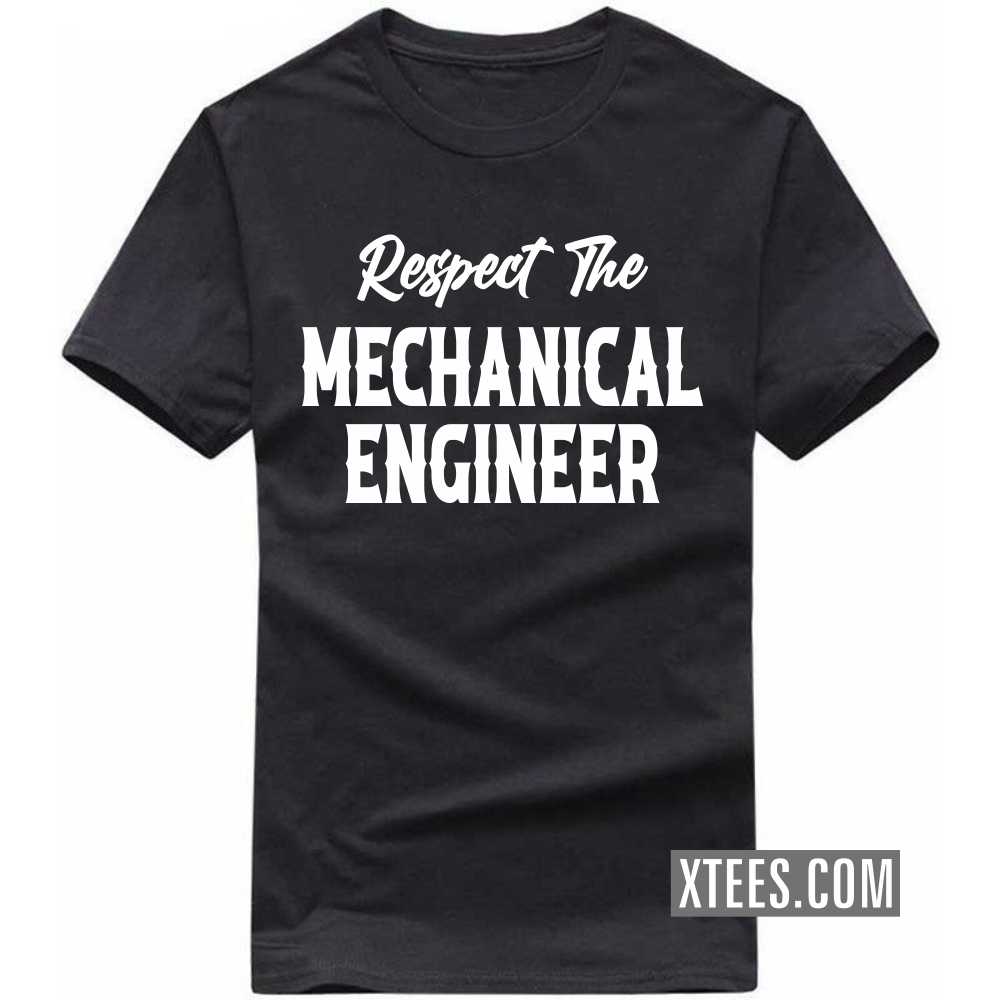 Respect The MECHANICAL ENGINEER Profession T-shirt Respect The MECHANICAL ENGINEER Profession T-shirt