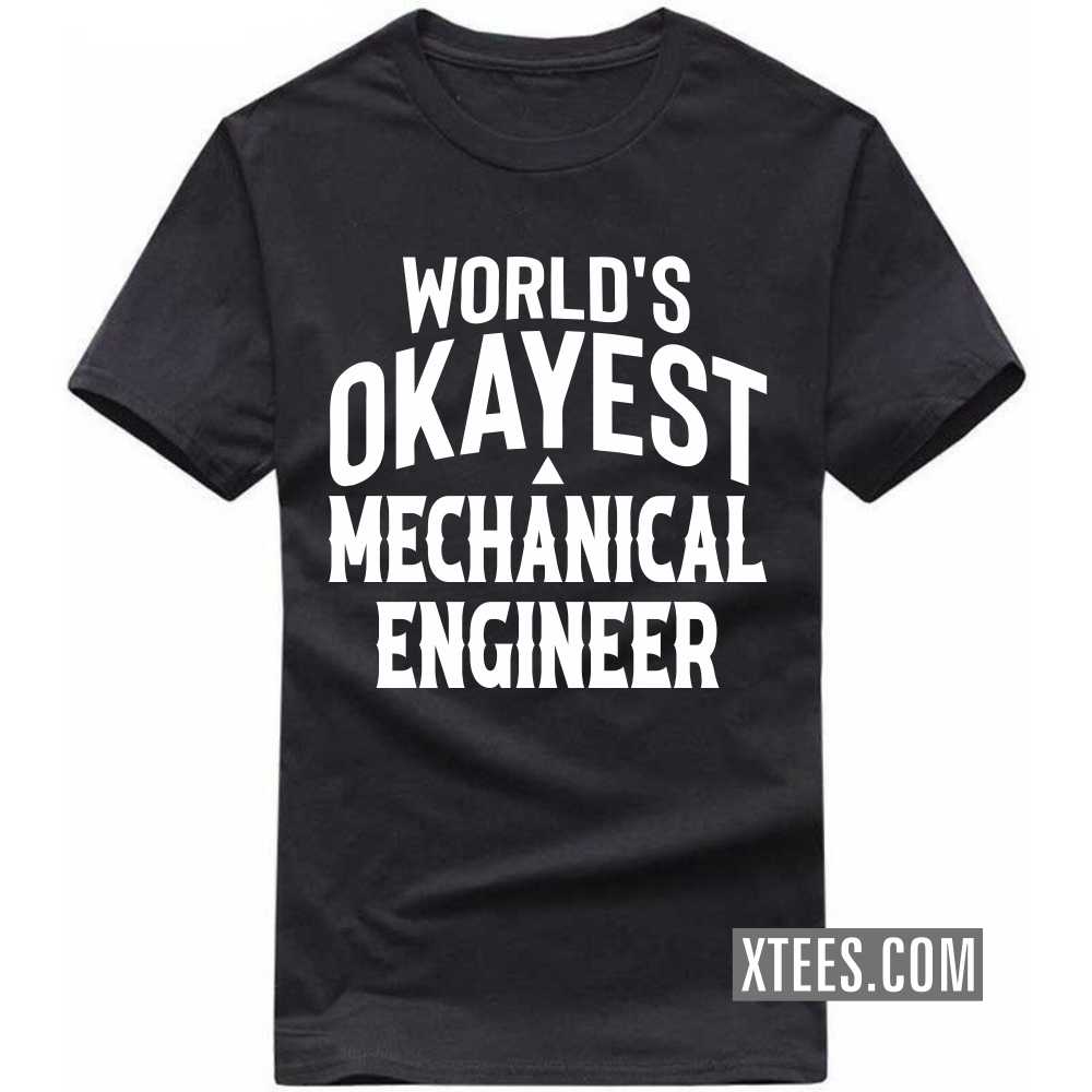 World's Okayest MECHANICAL ENGINEER Profession T-shirt World's Okayest MECHANICAL ENGINEER Profession T-shirt
