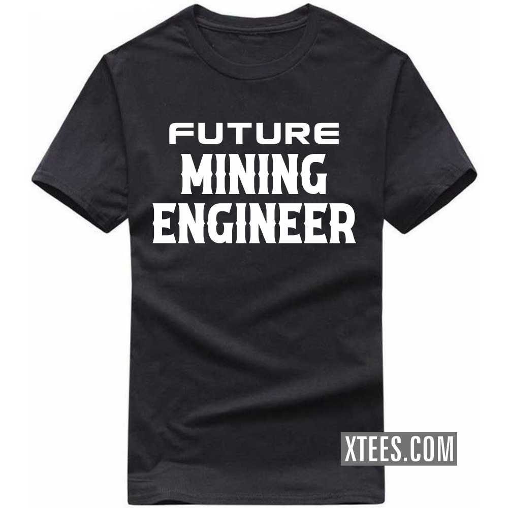 Future MINING ENGINEER Profession T-shirt image Future MINING ENGINEER Profession T-shirt image