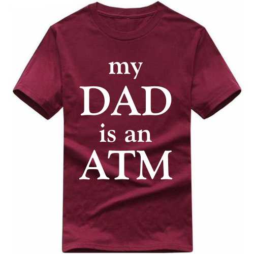 My Dad Is An Atm Funny T-Shirt India