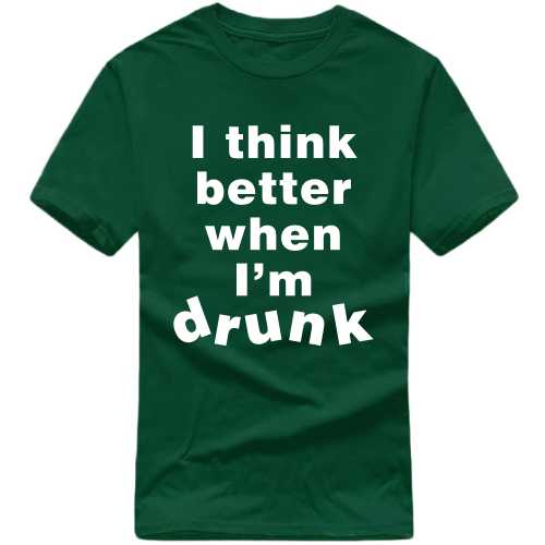 I Think Better When I'm Drunk Funny Beer Alcohol Quotes T-shirt India