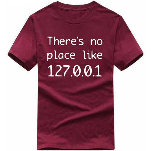 There's No Place Like 127.0.0.1 Funny Geek Programmer Quotes T-shirt India