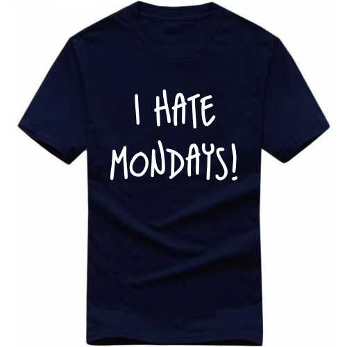I Hate Mondays Funny T-Shirt India