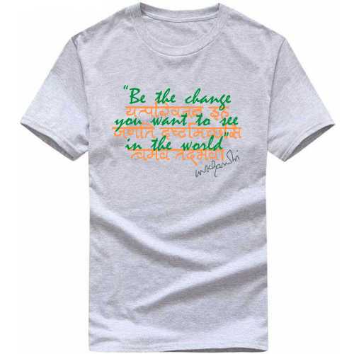 Be The Change You Want To See In The World Mk Gandhi Signature India Patriotic Slogan  T-Shirts