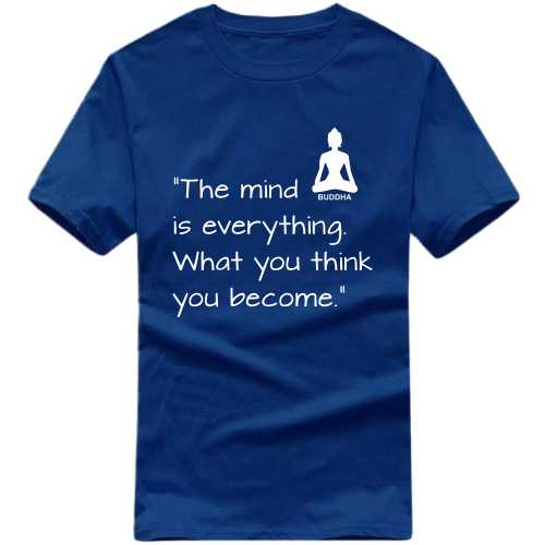 The Mind Is Everything What You Think You Become Buddha Daily Motivational Slogan T-Shirts