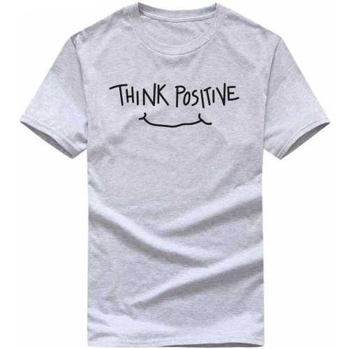 Think Positive Daily Motivational Slogan T-Shirts