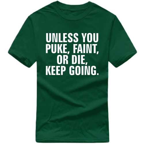 Unless You Puke Faint Or Die Keep Going Gym T-shirt India