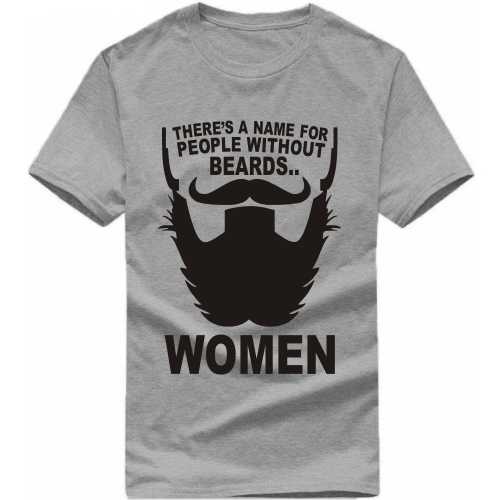 There Is A Name For People Without Beards Women Funny Beard Quotes T-shirt India