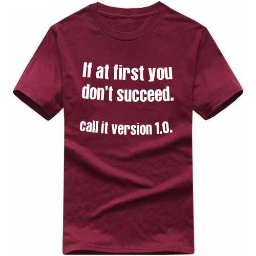 If At First You Don't Succeed Call It Version 1.0 Daily Motivational Slogan T-Shirts