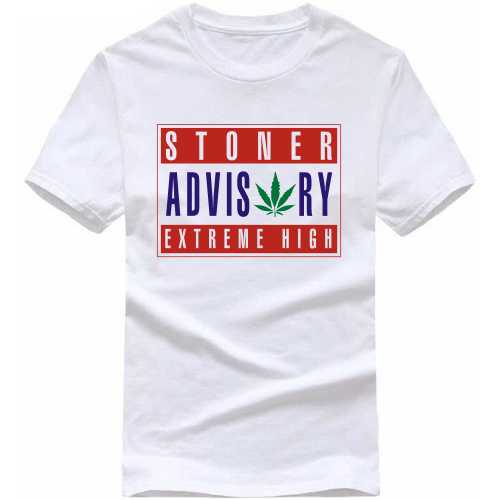 Stoner Advisory Extreme High Weed Slogan T-Shirts