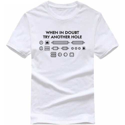 When In Doubt Try Another Hole Funny Geek Programmer Quotes T-shirt India