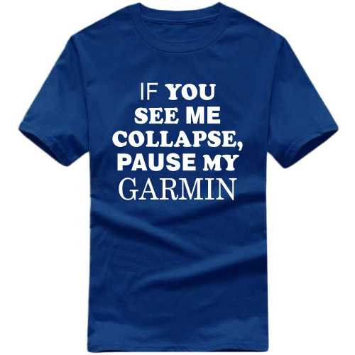 If You See Me Collapse Pause My Garmin Cycling Slogan T-Shirts