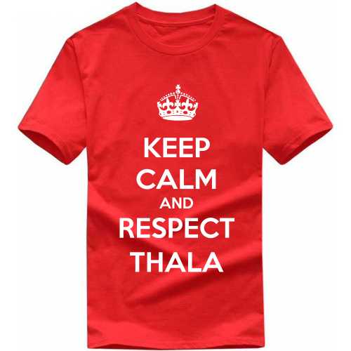 Keep Calm And Respect Thala Ajith Kumar Fans Movie Star Slogan T-Shirts