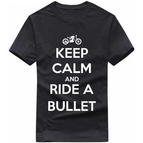 Keep Calm And Ride A Bullet Biker T-shirt India