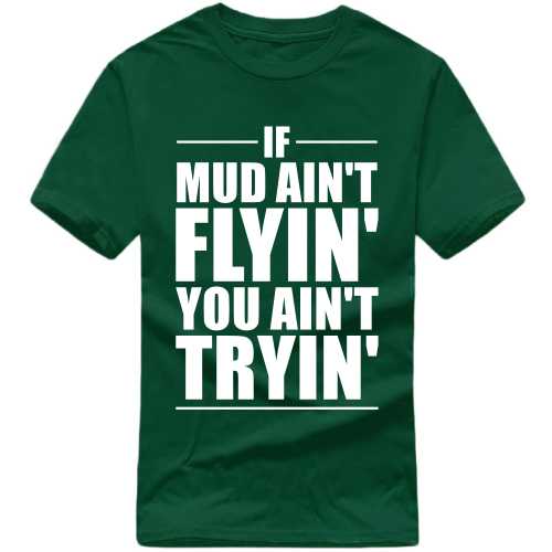 If Mud Ain't Flyin You Ain't Tryin' Biker T-shirt India