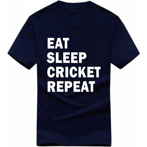 Eat Sleep Cricket Repeat Cricket Slogan T-Shirts