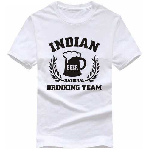 Indian National Beer Drinking Team Funny Beer Alcohol Quotes T-shirt India