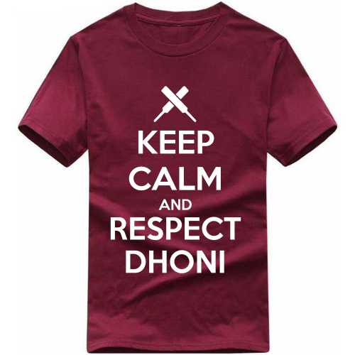 Keep Calm And Respect Dhoni Cricket Slogan T-Shirts