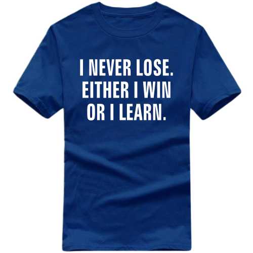 I Never Lose I Either Win Or I Learn Daily Motivational Slogan T-Shirts