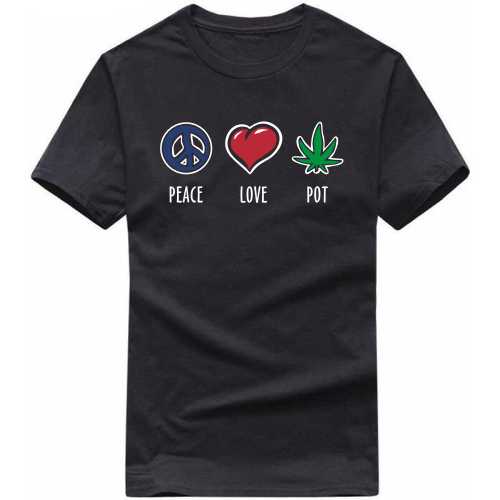 Peace Love Pot Weed Slogan T-Shirts